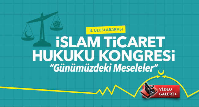 VİDEO GALERİ - II. ULUSLARARASI İSLAM TİCARET HUKUKU KONGRESİ