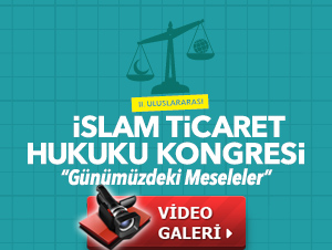 VİDEO GALERİ - II. ULUSLARARASI İSLAM TİCARET HUKUKU KONGRESİ